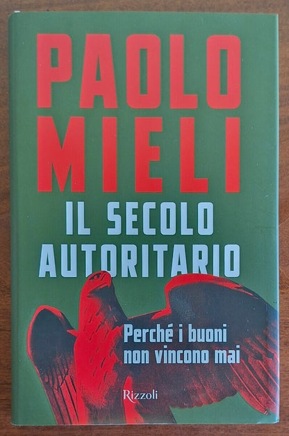 Il secolo autoritario. Perché i buoni non vincono mai - Rizzoli
