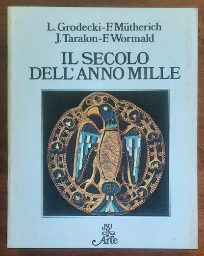 Il secolo dell’Anno Mille - Grodecki, Mütherich, Taralon, Wormald - B.U.R. Arte