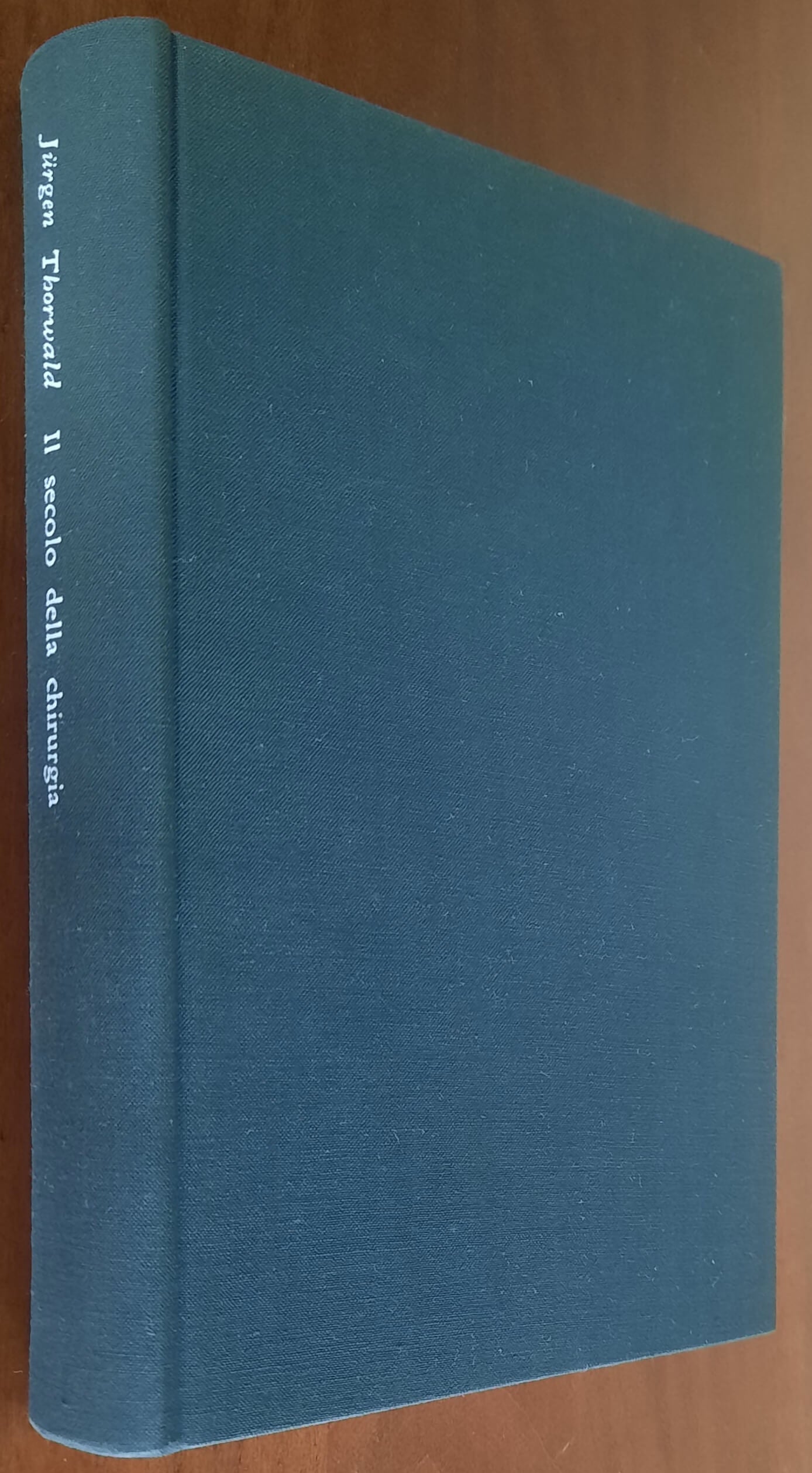 Il secolo della chirurgia - di Jurgen Thorwald - Feltrinelli