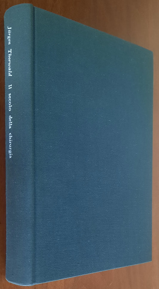 Il secolo della chirurgia - di Jurgen Thorwald - Feltrinelli