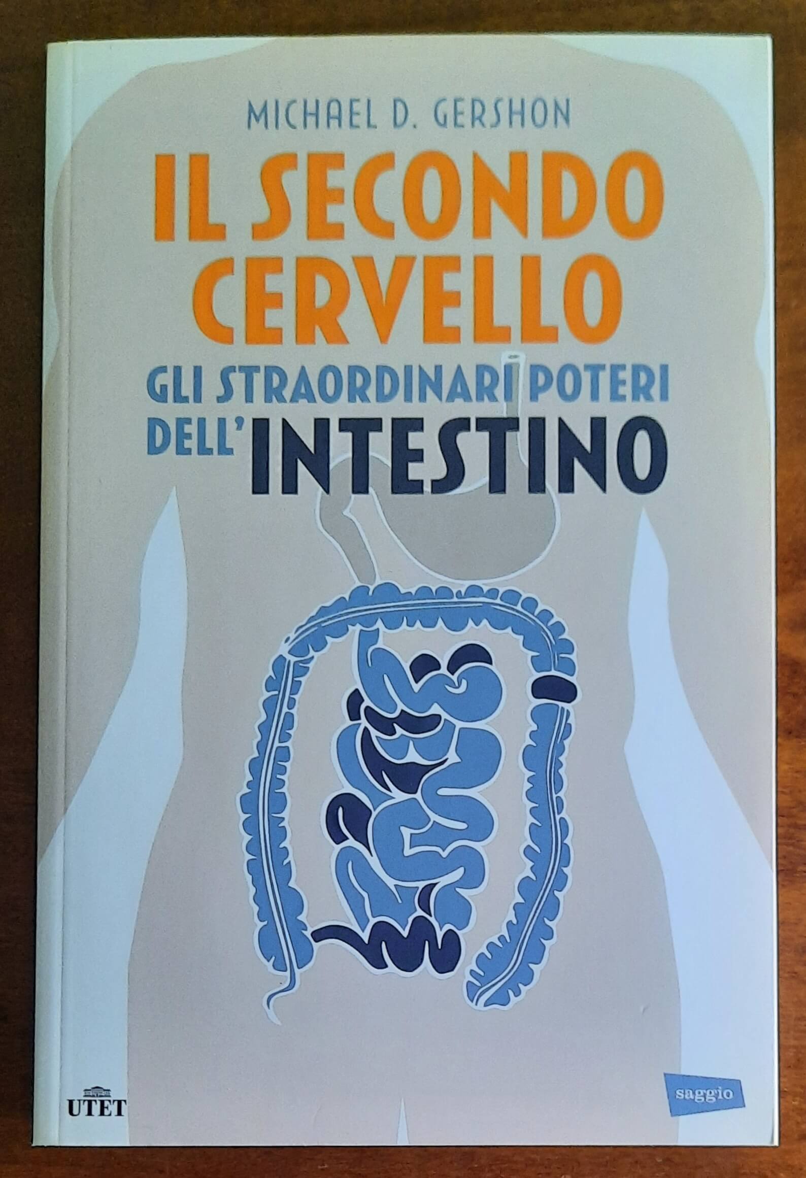 Il secondo cervello. Gli straordinari poteri dell’intestino