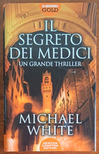 Il segreto dei Medici - di Michael White - Newton Compton