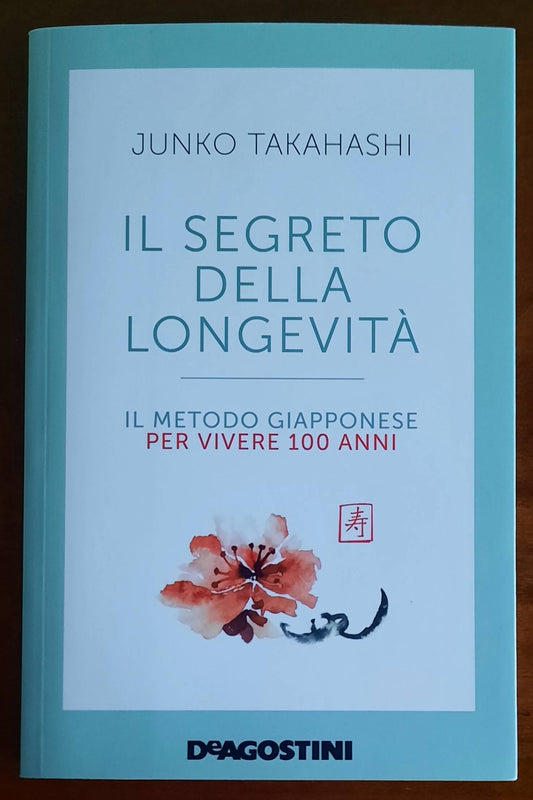 Il segreto della longevità. Il metodo giapponese per vivere 100 anni