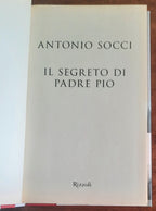 Il segreto di padre Pio - di Antonio Socci - Rizzoli