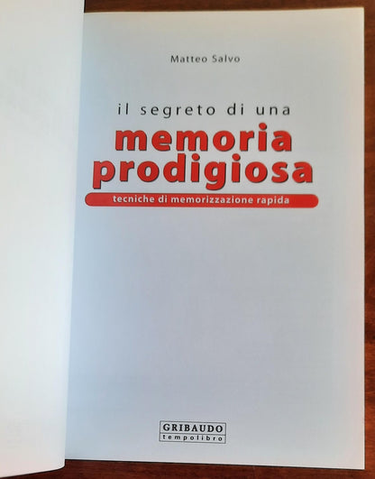 Il segreto di una memoria prodigiosa. Tecniche di memorizzazione rapida