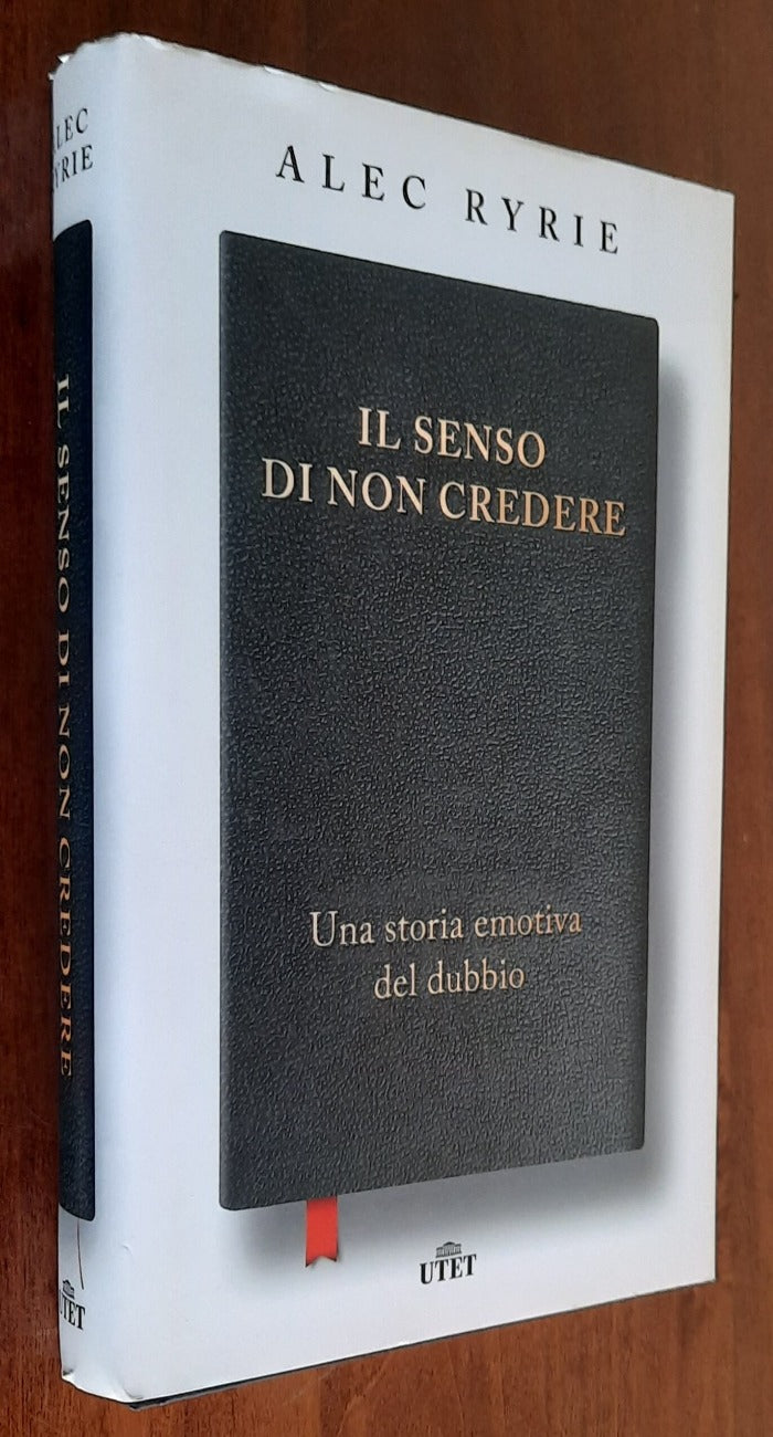 Il senso di non credere. Una storia emotiva del dubbio