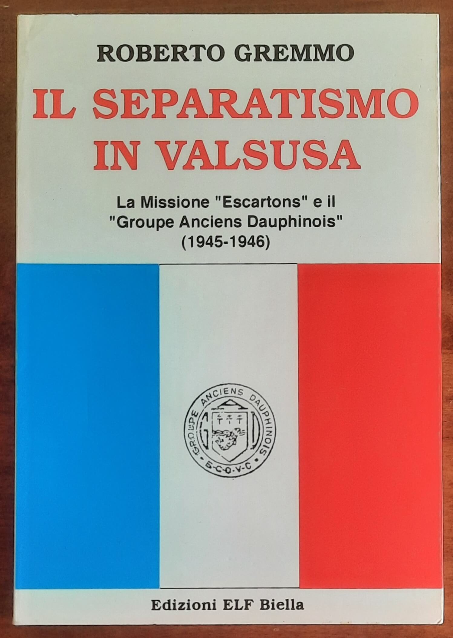 Il separatismo in Valsusa. La Missione "Escartons" e il "Groupe Anciens Dauphinois" (1945-1946)