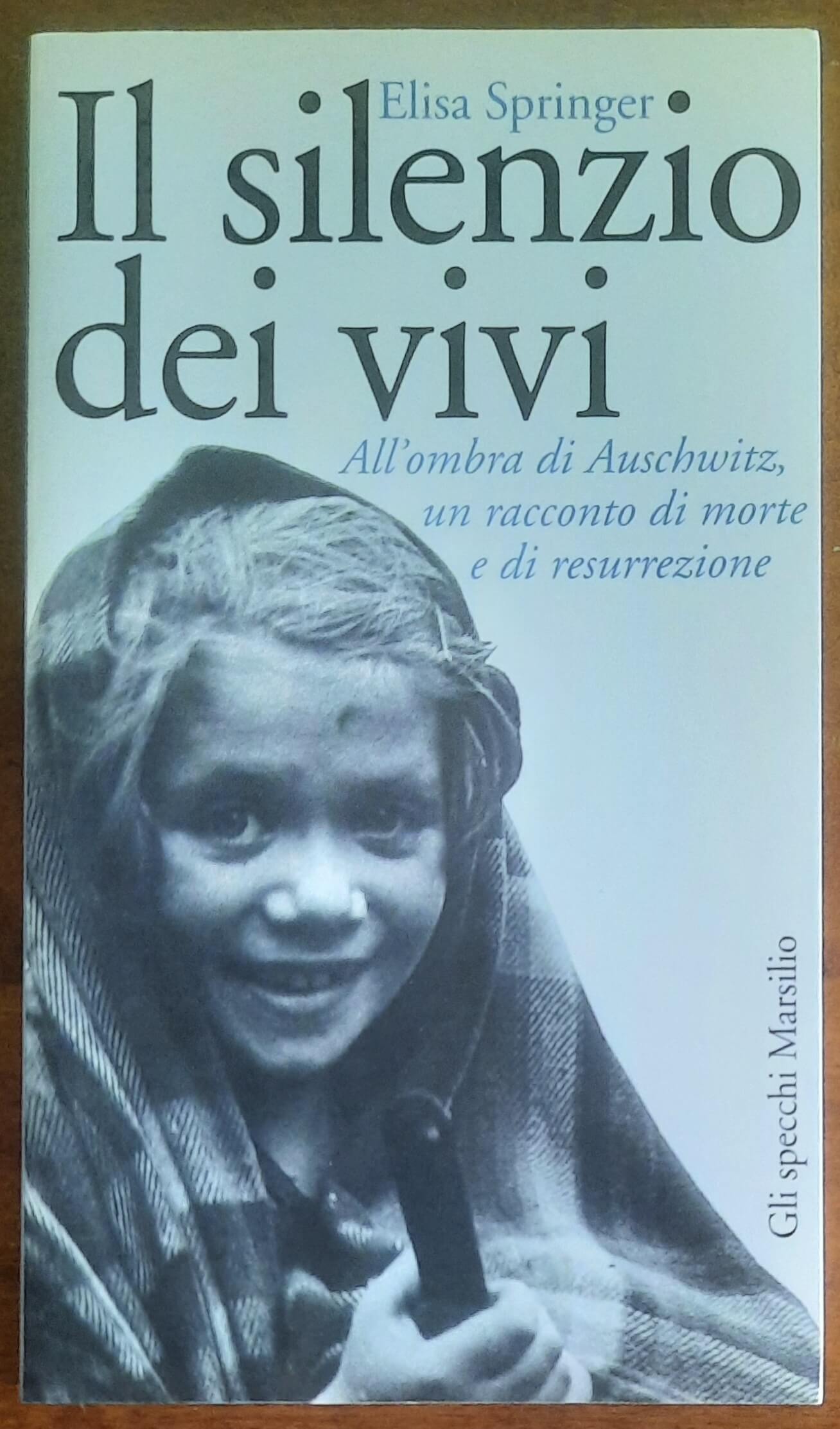 Il silenzio dei vivi. All’ombra di Auschwitz, un racconto di morte e di resurrezione