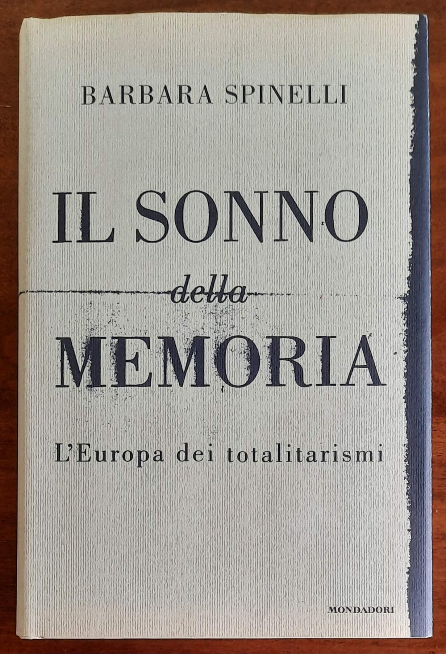 Il sonno della memoria. L’Europa dei totalitarismi - di Barbara Spinelli