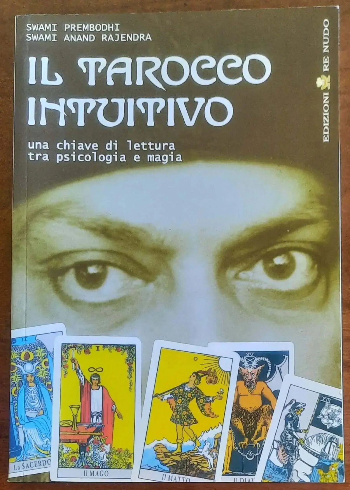 Il tarocco intuitivo. Una chiave di lettura tra psicologia e magia - Ed. Re Nudo