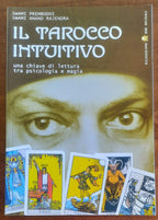 Il tarocco intuitivo. Una chiave di lettura tra psicologia e magia