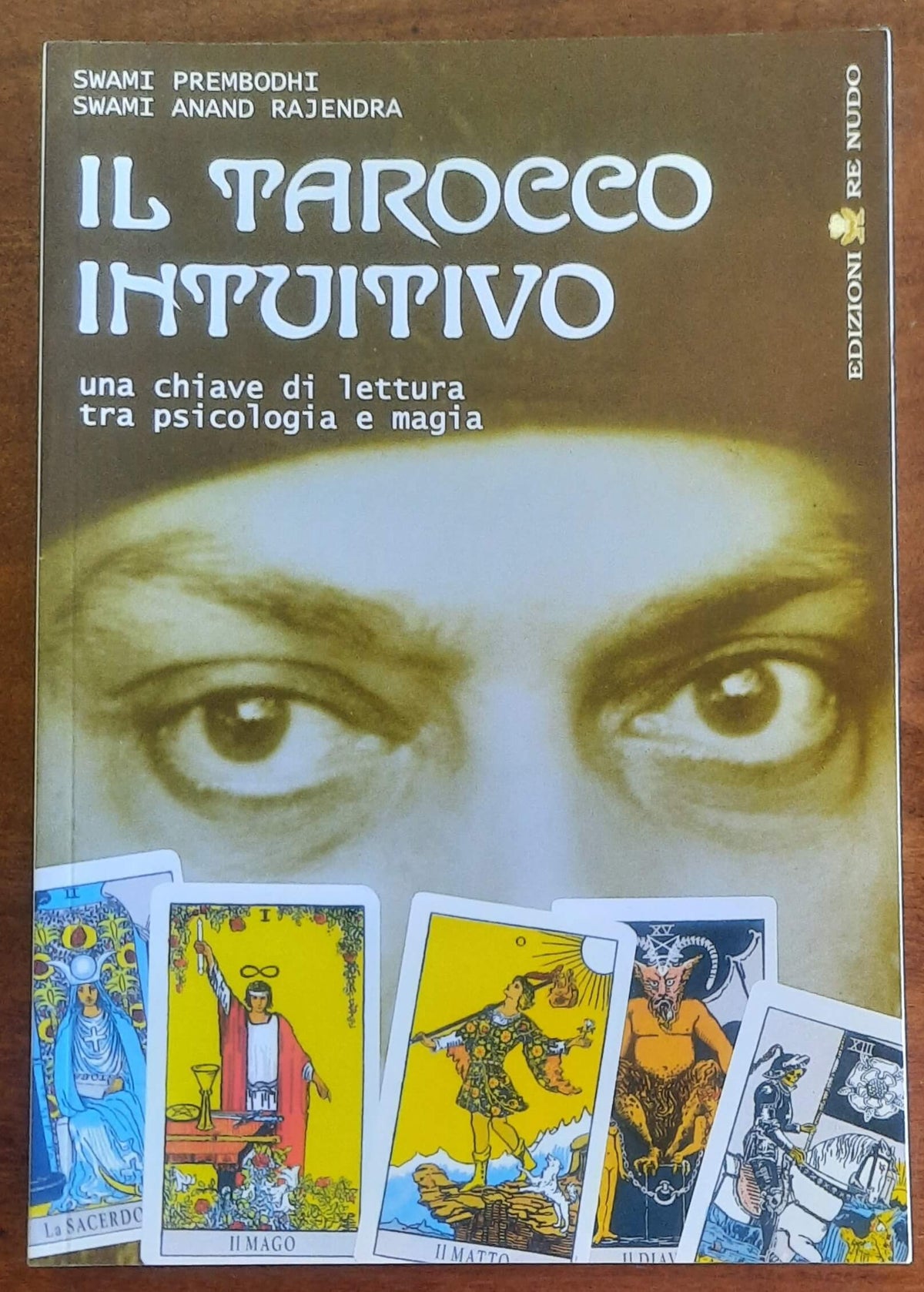 Il tarocco intuitivo. Una chiave di lettura tra psicologia e magia
