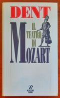 Il teatro di Mozart - Edward Joseph Dent - Rusconi