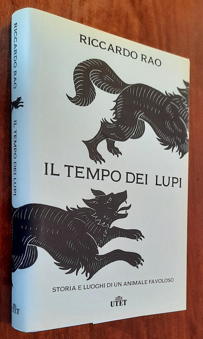 Il tempo dei lupi. Storia e luoghi di un animale favoloso