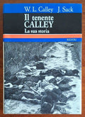 Il tenente Calley. La sua storia - W.L. Calley - J. Sack - Rizzoli