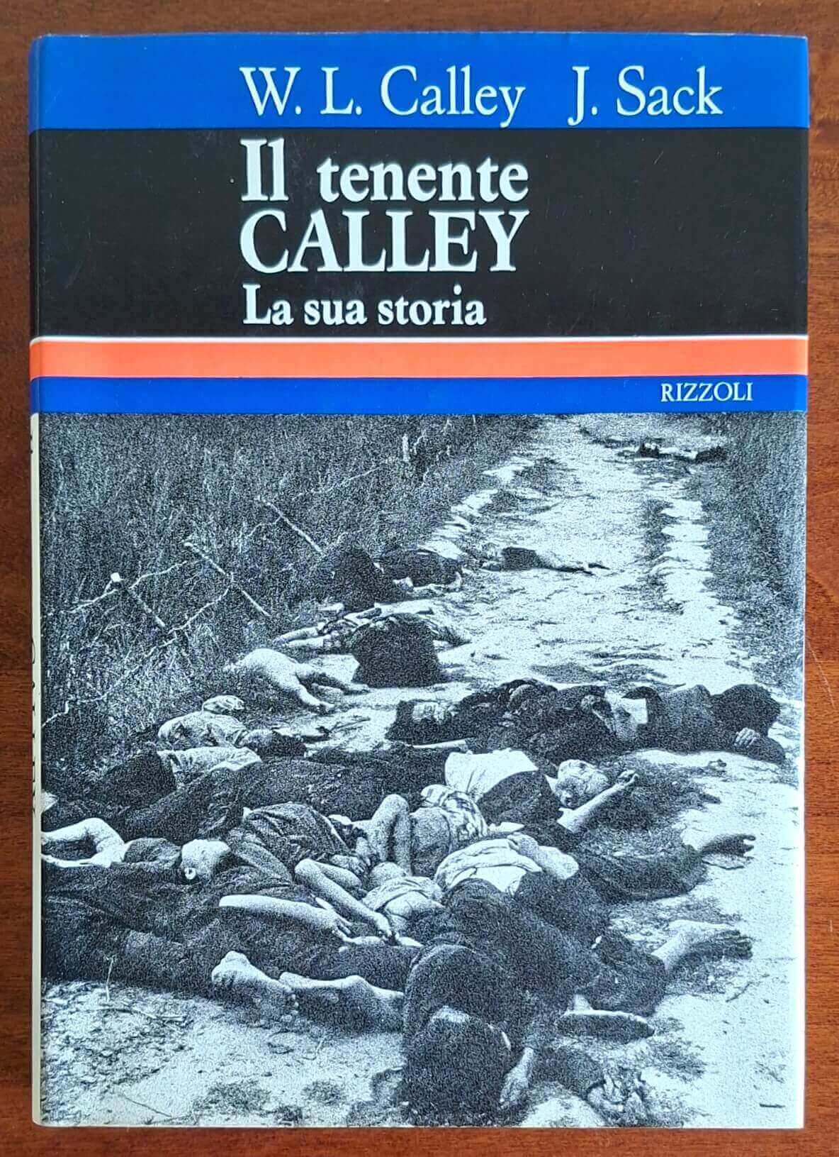 Il tenente Calley. La sua storia - W.L. Calley - J. Sack - Rizzoli