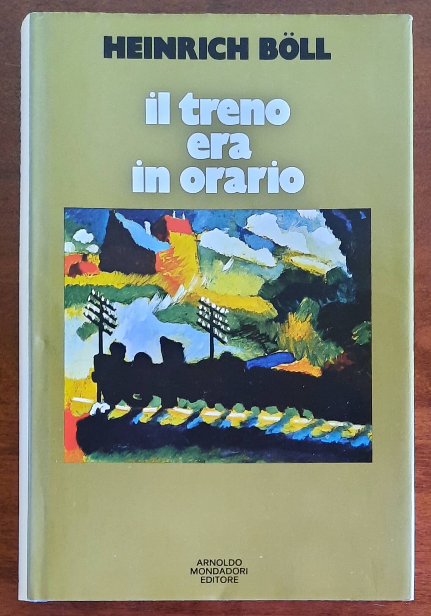 Il treno era in orario - Il pane dei verdi anni - di Heinrich Boll