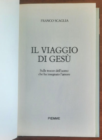 Il viaggio di Gesù. Sulle tracce dell’uomo che ha insegnato l’amore