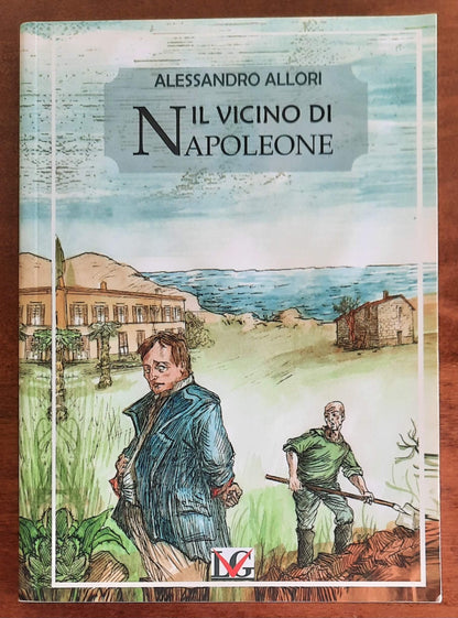 Il vicino di Napoleone - (con autografo) - di Alessandro Allori