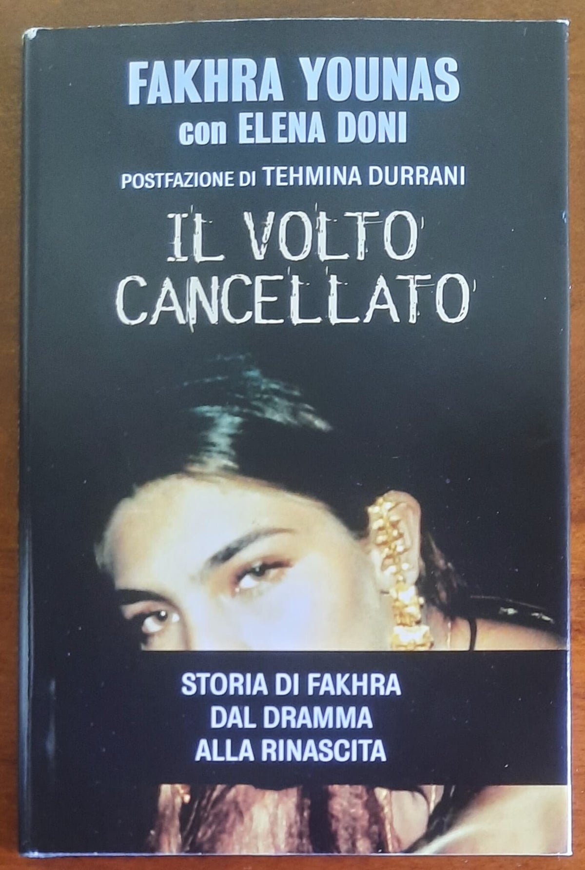 Il volto cancellato. Storia di Fakhra dal dramma alla rinascita