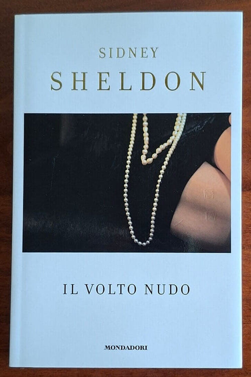 Il volto nudo - Sidney Sheldon - Mondadori/Sperling