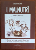 I malnutrì. Storia del cibo e della povertà in Piemonte con 180 ricette dimenticate della cucina popolare