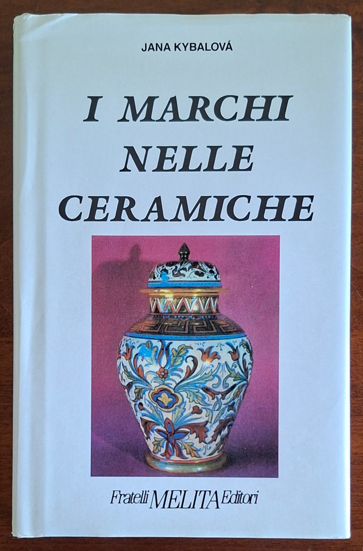 I marchi nelle ceramiche - Fratelli Melita Editori