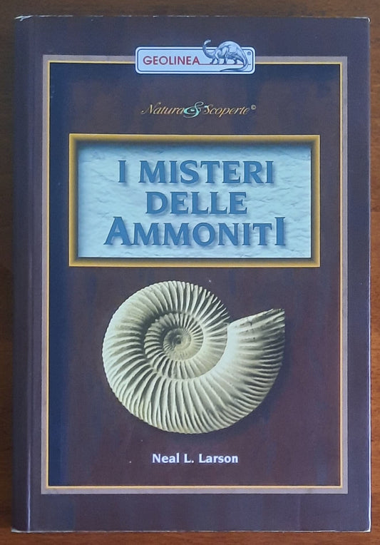 I misteri delle Ammoniti - Neal L. Larson - Geofin Casa Editrice