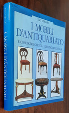 I mobili d’antiquariato. Riconoscere gli stili, distinguere i falsi