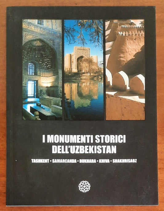 I monumenti storici dell’Uzbekistan. Tashkent - Samarcanda - Bukhara - Khiva - Shakhrisabz