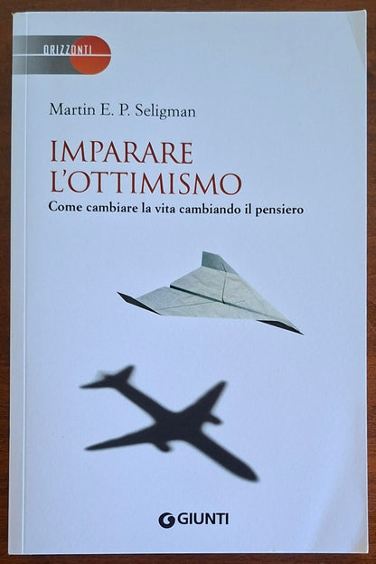 Imparare l'ottimismo. Come cambiare la vita cambiando il pensiero