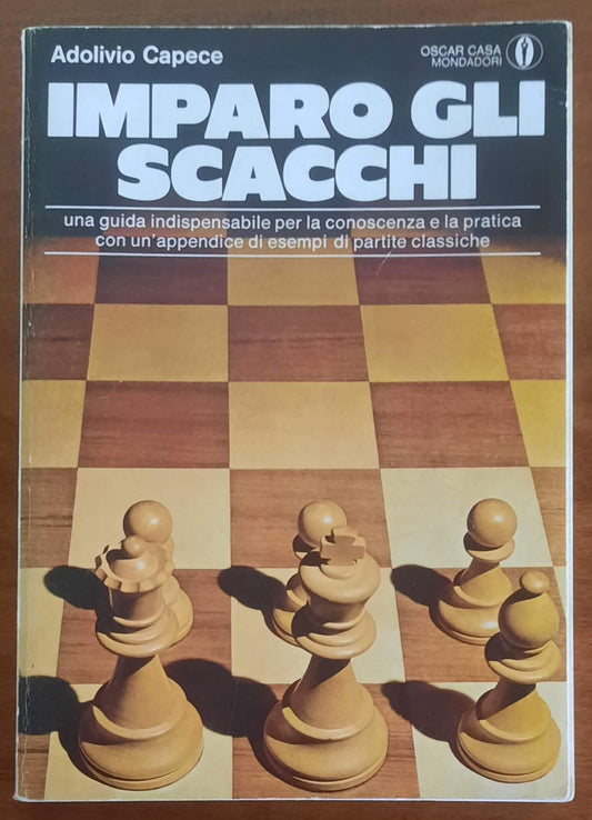 Imparo gli scacchi. Una guida indispensabile per la conoscenza e la pratica con un’appendice di esempi di partite classiche