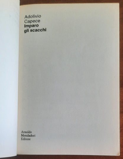 Imparo gli scacchi. Una guida indispensabile per la conoscenza e la pratica con un’appendice di esempi di partite classiche