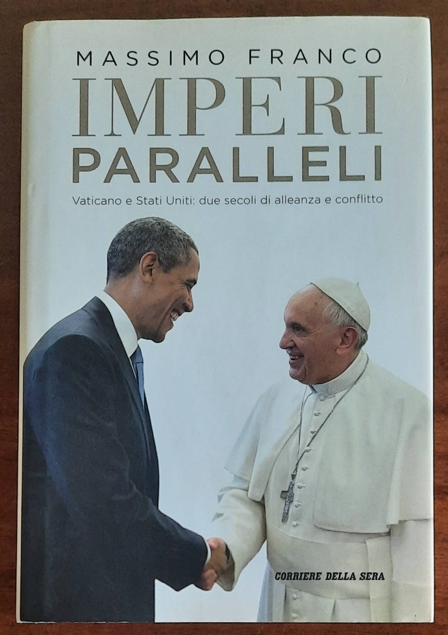 Imperi paralleli. Vaticano e Stati Uniti: due secoli di alleanza e conflitto