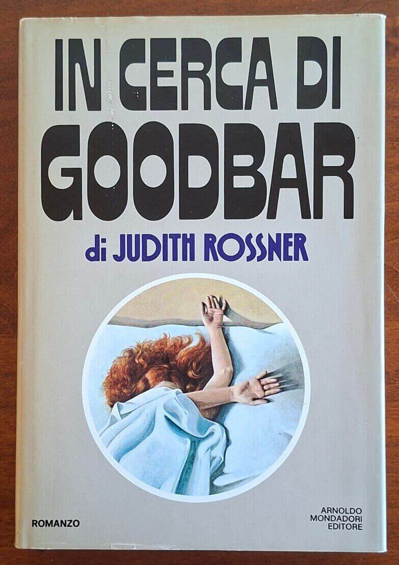 In cerca di Goodbar - Judith Rossner - Mondadori