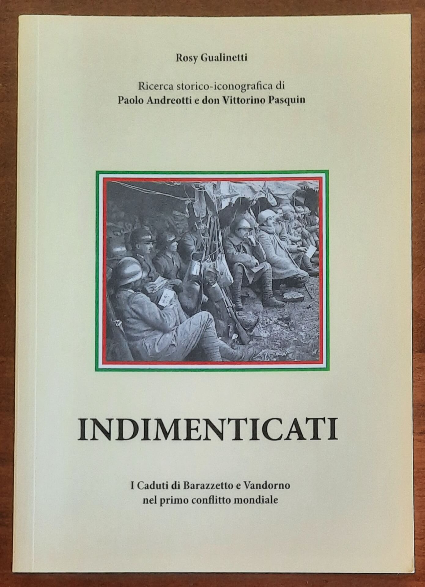 Indimenticati. I Caduti di Barazzetto e Vandorno nel primo conflitto mondiale