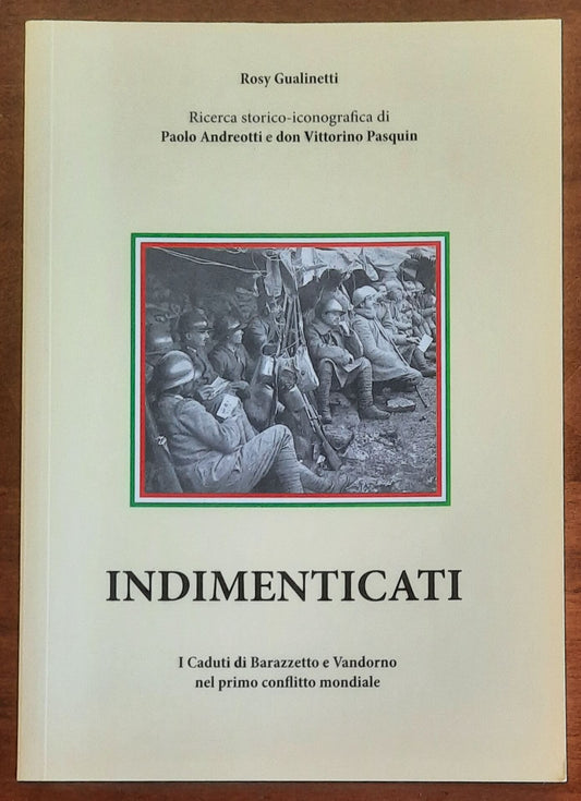 Indimenticati. I Caduti di Barazzetto e Vandorno nel primo conflitto mondiale