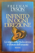 Infinito in ogni direzione. Le origini della vita, la scienza e il futuro dell’umanità