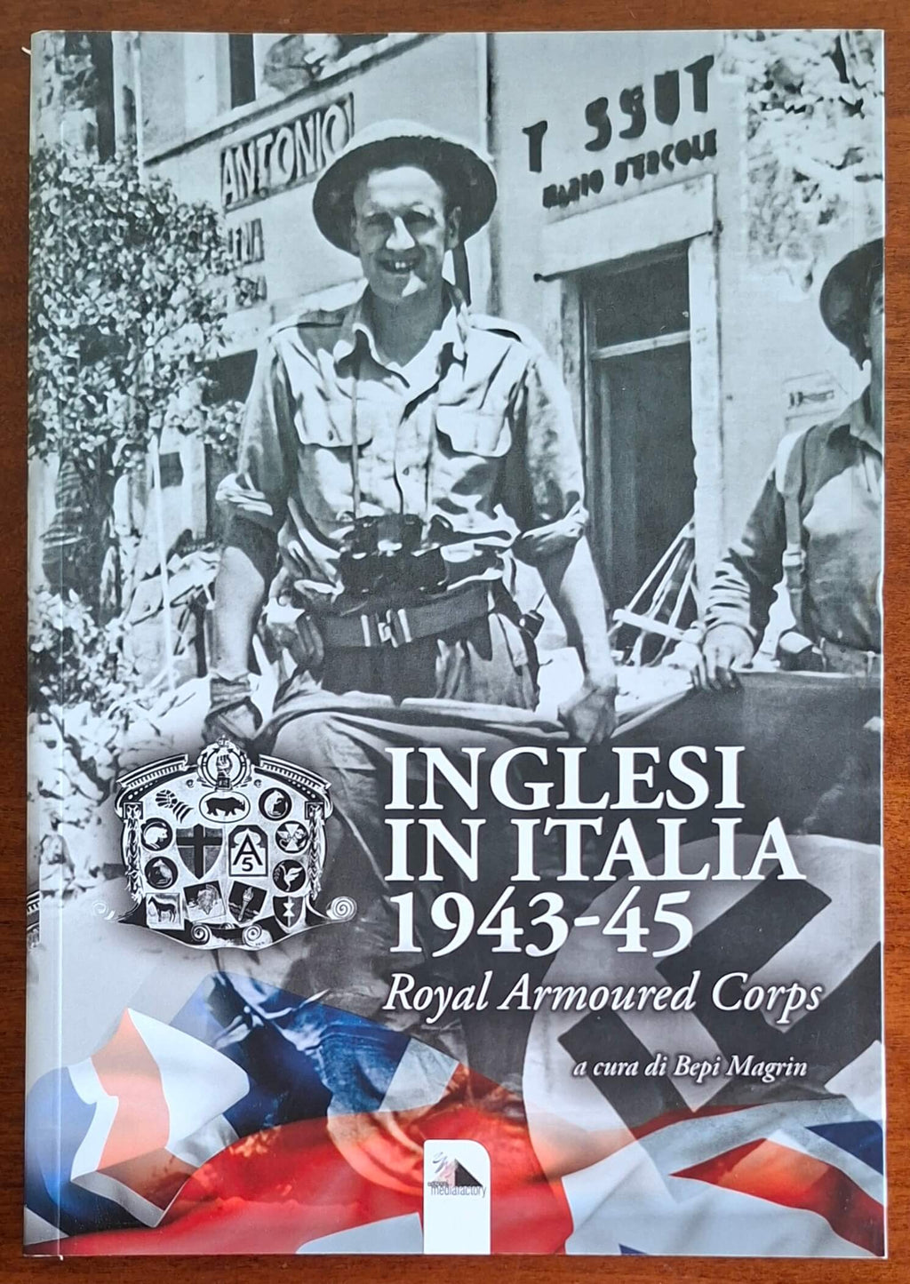 Inglesi In Italia 1943-45 Royal Armoured Corps - Bepi Magrin