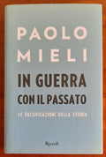 In guerra con il passato. Le falsificazioni della storia - Libreria Biellese