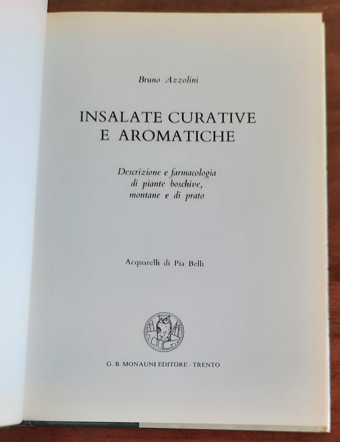 Insalate curative e aromatiche. Descrizione e farmacologia di piante boschive, montane e di prato