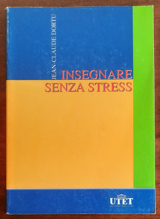 Insegnare senza stress - di Jean-Claude Dortu - UTET