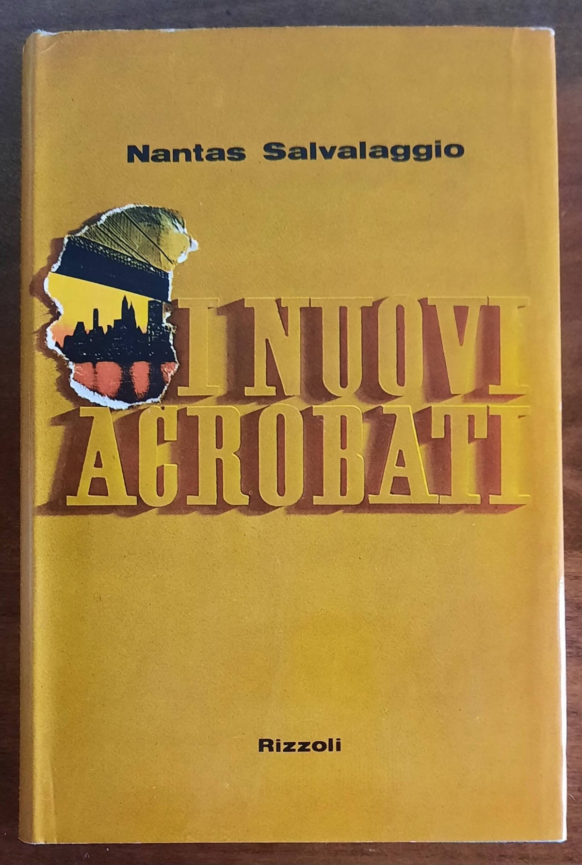 I nuovi acrobati - di Nantas Salvalaggio - Rizzoli