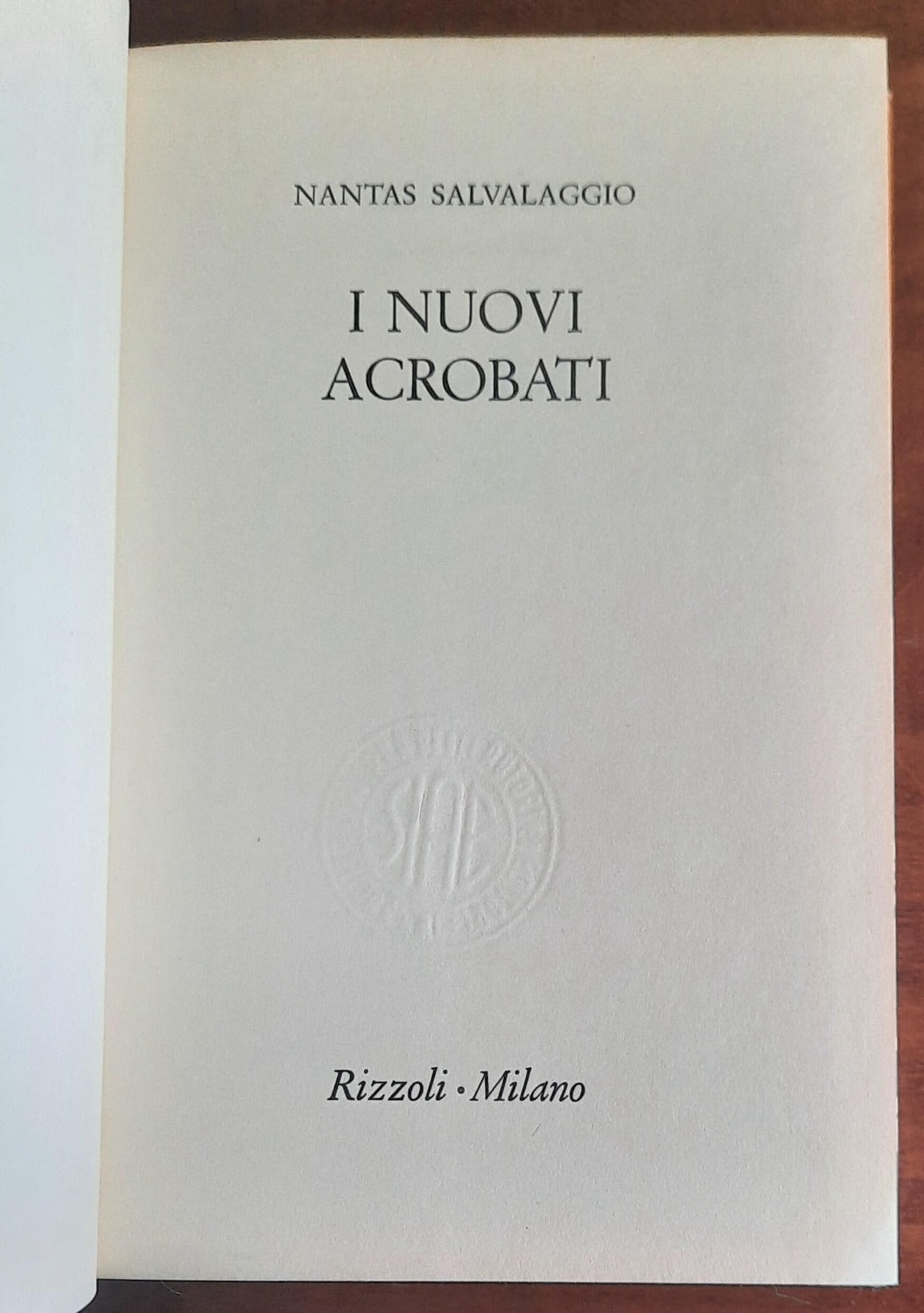 I nuovi acrobati - di Nantas Salvalaggio - Rizzoli