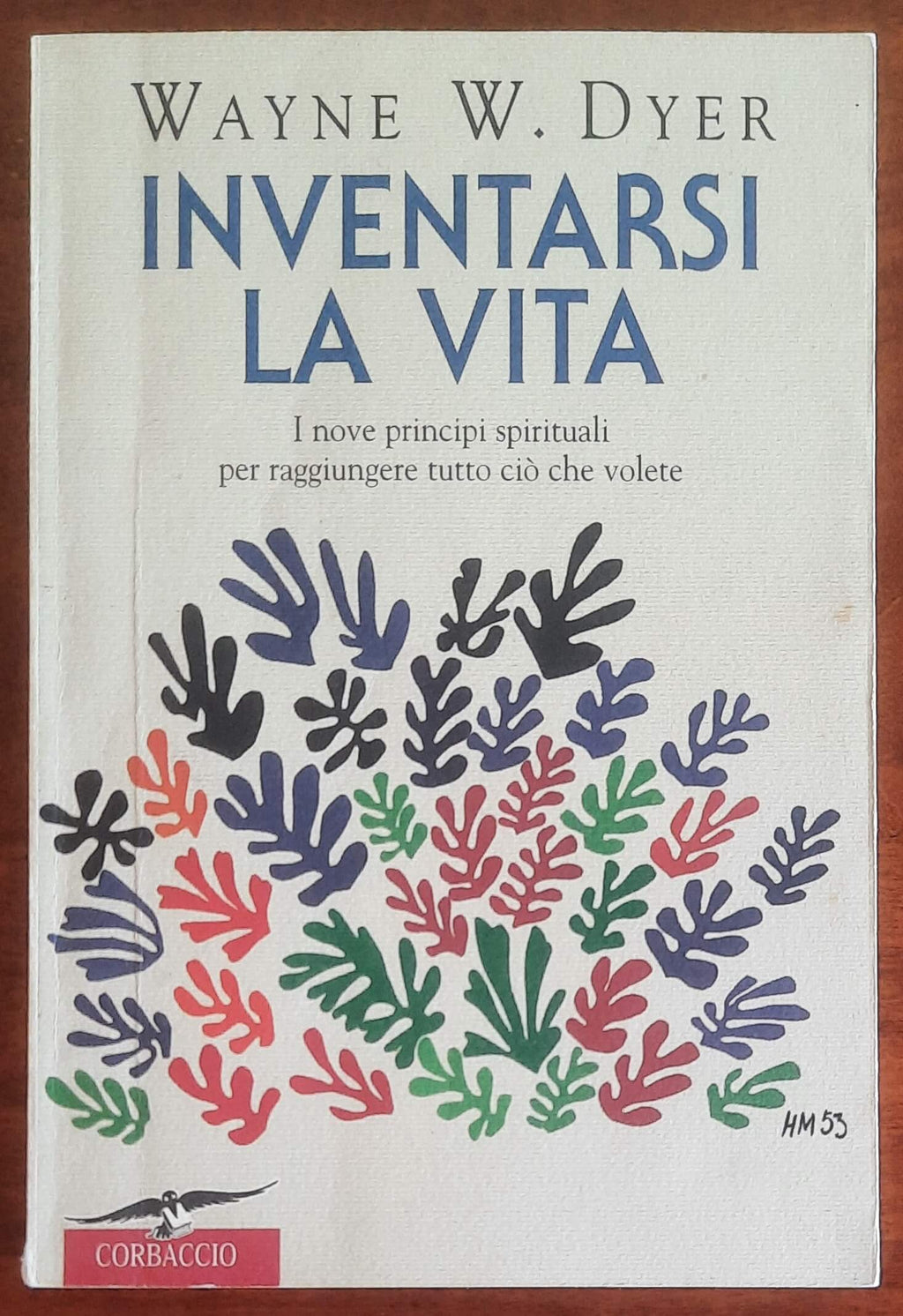 Inventarsi la vita. I nove principi spirituali per raggiungere tutto ciò che volete
