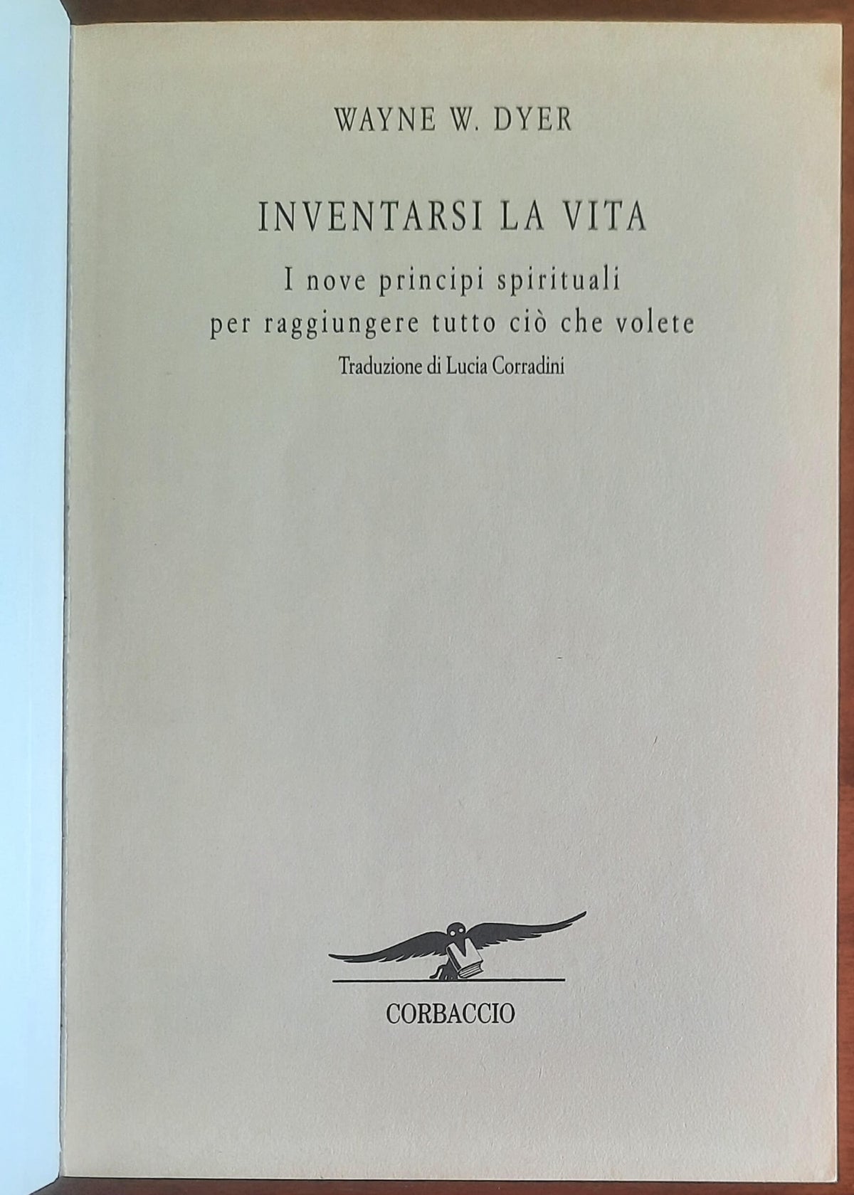 Inventarsi la vita. I nove principi spirituali per raggiungere tutto ciò che volete