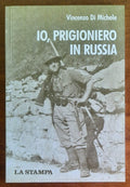 Io, prigioniero in Russia. Dal diario di Alfonso Di Michele