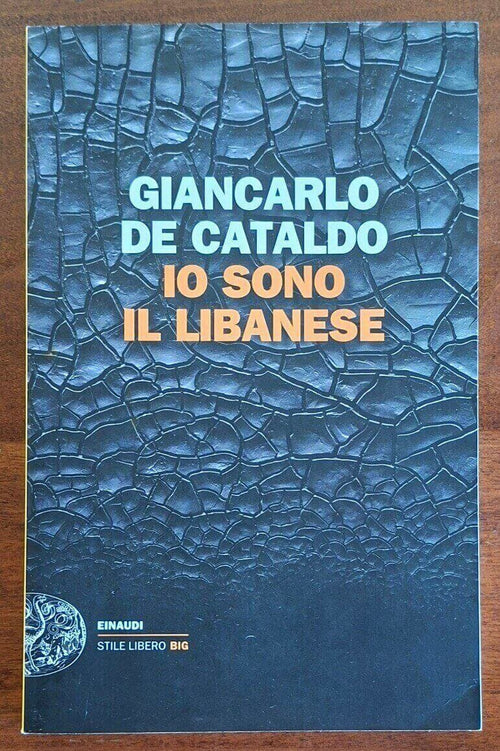 Io sono il Libanese - Giancarlo De Cataldo - Einaudi