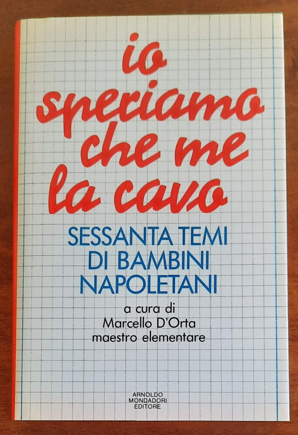 Io speriamo che me la cavo. Sessanta temi di bambini napoletani