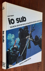 Io sub. Tecniche di immersione, acquaticità, attività subacquee - Libreria Biellese